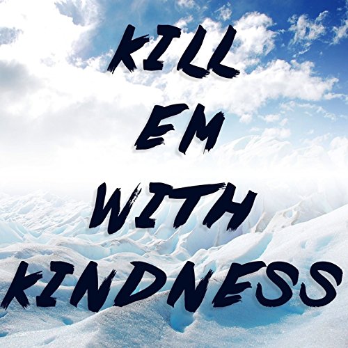 Kill em with kindness download musicpleer